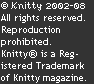 © Knitty 2002-4. All rights reserved. Unauthorized reproduction prohibited. This means you.