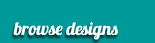 Browse Designs