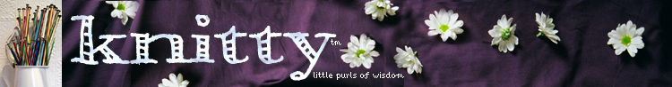 Knitty: little purls of wisdom
