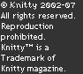 © Knitty 2002-2006. All rights reserved. Unauthorized reproduction prohibited. This means you.